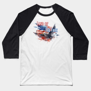 Land of The Free - Independence Day Baseball T-Shirt